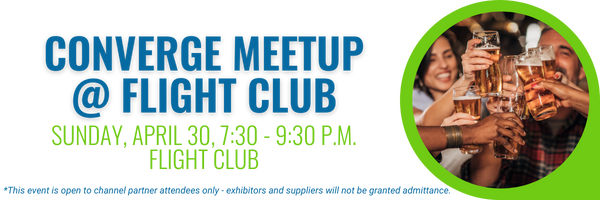 Converge Meetup at Flight Club. Sunday, April 30, 7:30 - 9:30 p.m. at Flight Club. This event is open to channel partner attendees only - exhibitors and suppliers will not be granted admittance. 