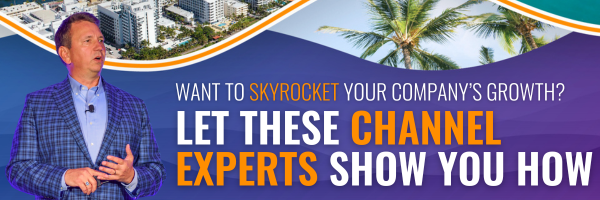 Want to skyrocket your company's growth? Let these channel experts show you how. 