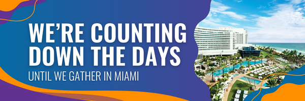 We're counting down the days until we gather in Miami! 