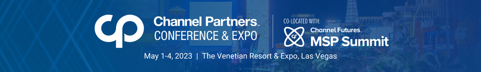 Channel Partners Conference & Expo, co-located with Channel Futures MSP Summit. May 1-4, 2023, the Venetian Resort & Expo, Las Vegas