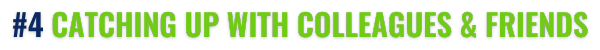 #4: Catching Up with Colleagues & Friends