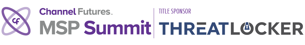 Channel Futures MSP Summit. Title Sponsor: Threatlocker