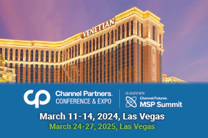 Channel Partners Conference & Expo, co-located with MSP Summit. March 11-14, 2024, Las Vegas.