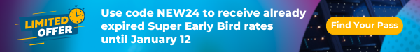 Receive Super Early Bird rates until January 12 with code NEW24. Find your pass.