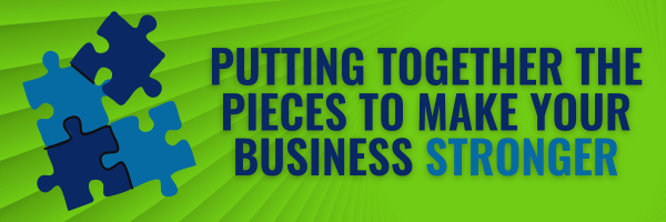 Putting Together The Pieces To Make Your Business Stronger