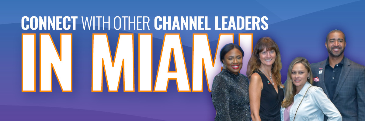 Connect with other channel leaders in Miami.