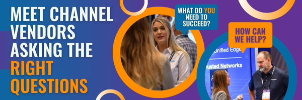 A blue and purple graphic with text on the left side that says "Meet channel vendors asking the right questions." On the right side there are two circular photos of exhibitors talking to partners at a trade show. Speech bubbles above the photos say "What do you need to succeed?" and "how can we help?"