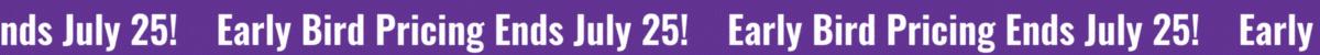 Early Bird Pricing Ends July 25!