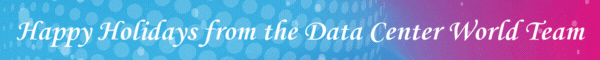 Happy Holiday from the Data Center World Team