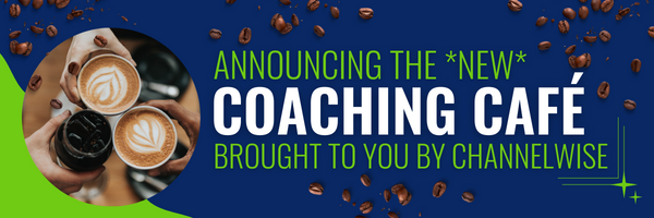 Announcing the New Coaching Café, brought to you by ChannelWise