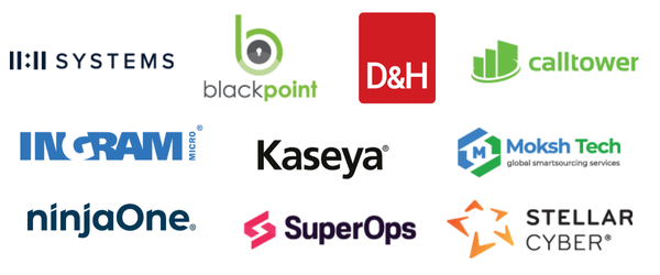 11:11 Systems | BlackPoint | D&H | CallTower | Ingram Micro | Kaseya | Moksh Tech | ninjaOne | SuperOps | Stellar Cyver | 