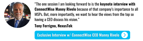 Tony Ferrigno, NexusTek's Pick: Keynote Interview w/ ConnectWise CEO, Manny Rivelo