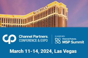 Channel Partners Conference & Expo, co-located with MSP Summit. March 11-14, 2024, Las Vegas.