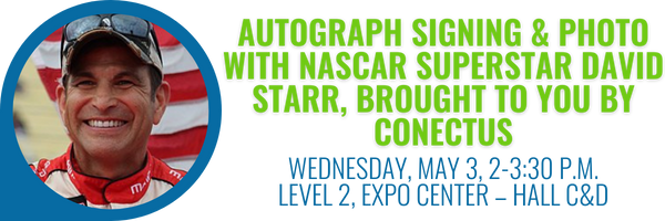 Autograph signing and photo with Nascar superstar David Starr, brought to you by ConectUS. Wednesday, May 3, 2-2:30 p.m., Level 2, Expo Center - Hall C&D