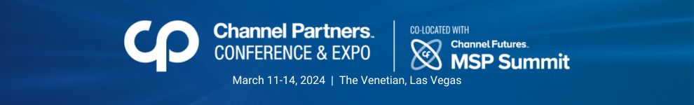 Channel Partners Conference & Expo, co-located with Channel Futures MSP Summit, March 11-14, 2024, the Venetian, Las Vegas