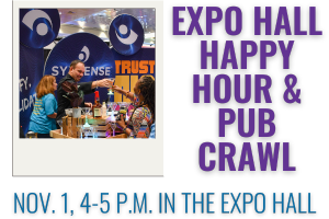 Expo Hall Happy Hour & Pub Crawl. November 1, 4-5 p.m. in the Expo Hall. 