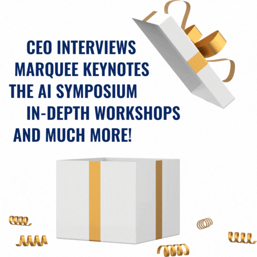 CEO interviews, marquee keynotes, AI symposium, in-depth workshops, and much more!